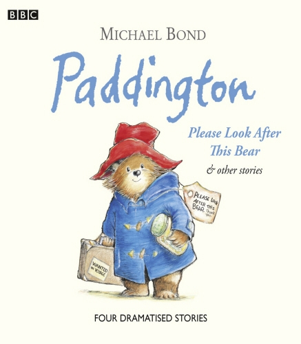 Book cover of Paddington Please Look After This Bear & Other Stories by Michael Bond