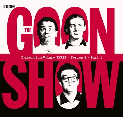 Book cover of The Goon Show Compendium Volume Three: Series 6, Part 1 by Spike Milligan
