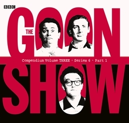 Book cover of The Goon Show Compendium Volume Three: Series 6, Part 1 by Spike Milligan