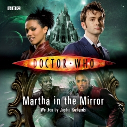 Book cover of Doctor Who: Martha In The Mirror by Justin Richards