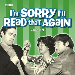 Book cover of I'm Sorry I'll Read That Again: Volume 4 by BBC Radio Comedy