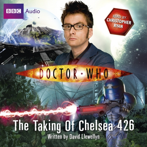 Book cover of Doctor Who: The Taking Of Chelsea 426 by David Llewellyn