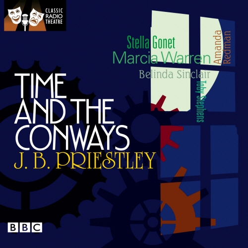 Book cover of Time And The Conways (Classic Radio Theatre) by J B Priestley