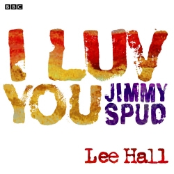Book cover of I Luv You Jimmy Spud by Lee Hall