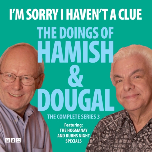 Book cover of I'm Sorry I Haven't A Clue: The Doings Of Hamish And Dougal Series 3 by Barry Cryer, Graeme Garden