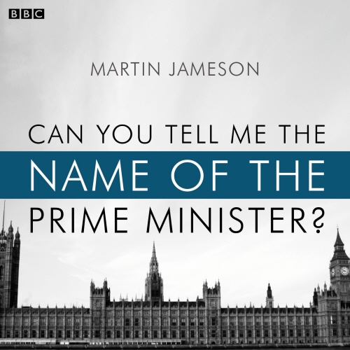Book cover of Can You Tell Me The Name Of The Prime Minister? by Martin Jameson
