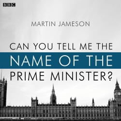 Book cover of Can You Tell Me The Name Of The Prime Minister? by Martin Jameson