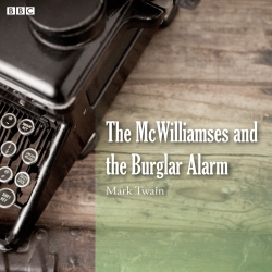 Book cover of Mark Twain's The McWilliamses And The Burglar Alarm (BBC Radio) by Mark Twain
