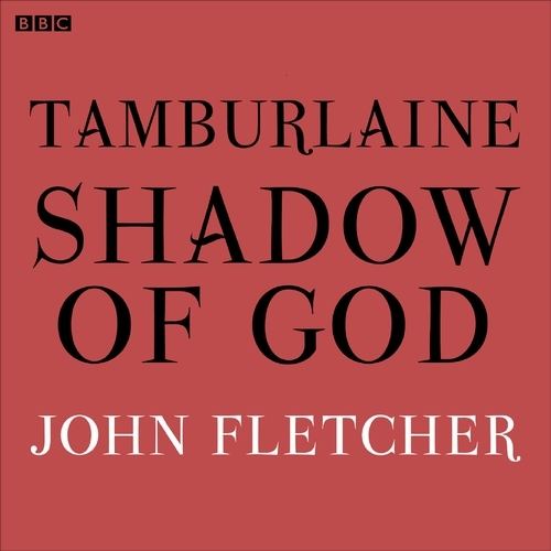 Book cover of Tamburlaine Shadow Of God (BBC Radio 3 Drama On 3) by John Fletcher