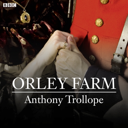 Book cover of Orley Farm (BBC Radio 4 Classic Serial) by Anthony Trollope