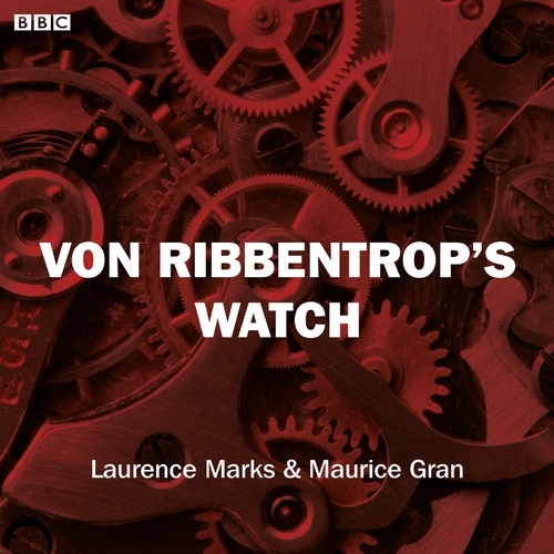 Book cover of Von Ribbentrop's Watch (Bbc Radio 4 Saturday Play) by Laurence Marks, Maurice Gran