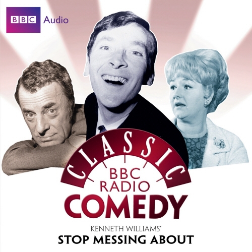 Book cover of Kenneth Williams' Stop Messing About (Classic BBC Radio Comedy) by Myles Rudge