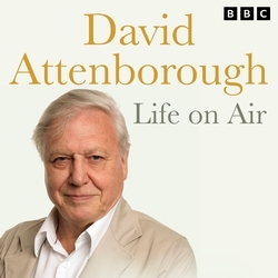 Book cover of David Attenborough Life On Air: Memoirs Of A Broadcaster by David Attenborough
