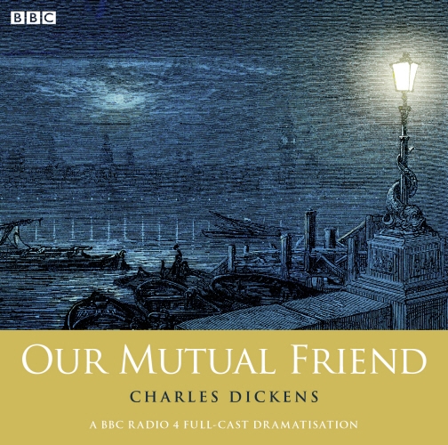 Book cover of Our Mutual Friend (Woman's Hour Drama) by Charles Dickens