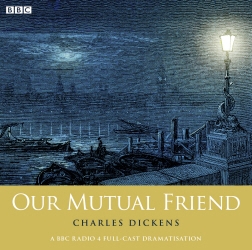 Book cover of Our Mutual Friend (Woman's Hour Drama) by Charles Dickens