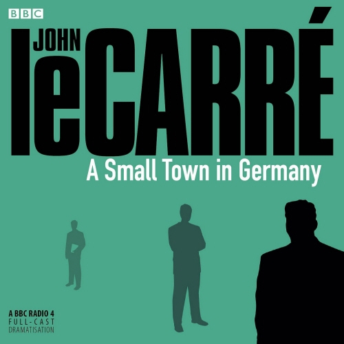 Book cover of A Small Town In Germany by John le Carré