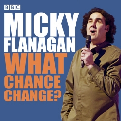 Book cover of Micky Flanagan: What Chance Change? by Micky Flanagan