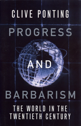 Book cover of Progress and Barbarism by Clive Ponting