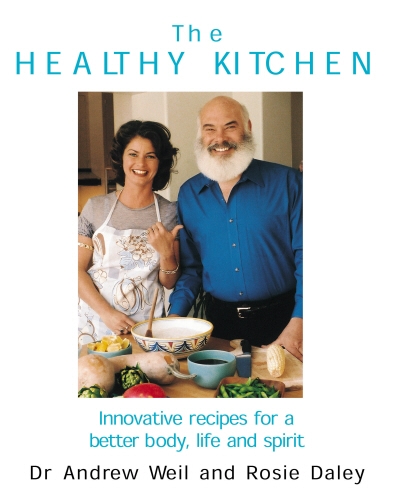 Book cover of The Healthy Kitchen by Andrew Weil, Rosie Daley