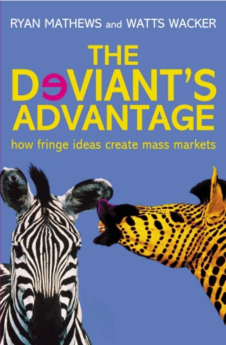 Book cover of The Deviant's Advantage by Ryan Mathews, Watts Wacker