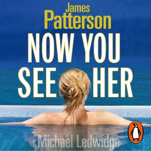 Book cover of Now You See Her by James Patterson