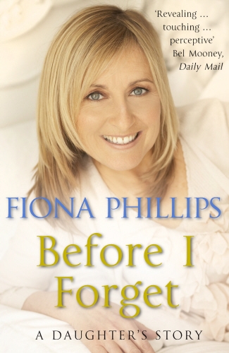 Book cover of Before I Forget by Fiona Phillips