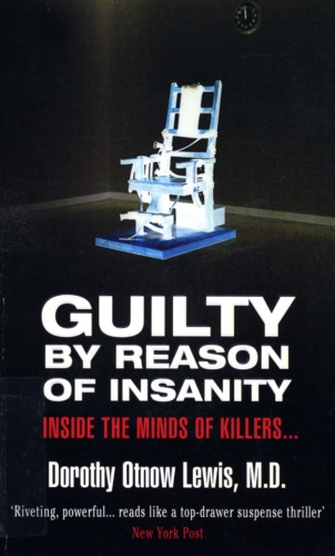 Book cover of Guilty By Reason Of Insanity by Dorothy Otnow Lewis