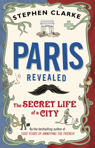 Book cover of Paris Revealed by Stephen Clarke