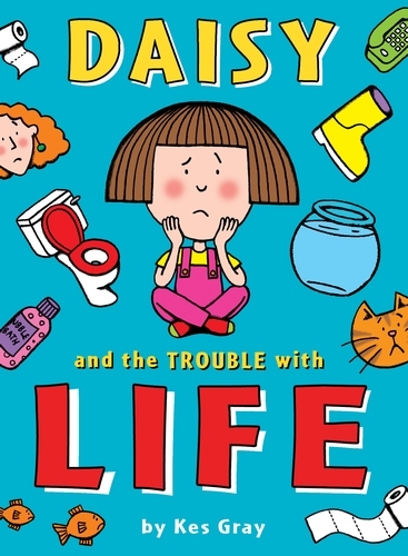 Book cover of Daisy and the Trouble with Life by Kes Gray