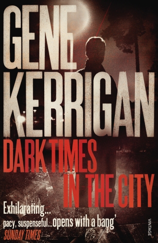 Book cover of Dark Times in the City by Gene Kerrigan