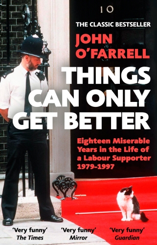 Book cover of Things Can Only Get Better by John O'Farrell