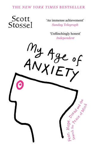 Book cover of My Age of Anxiety by Scott Stossel