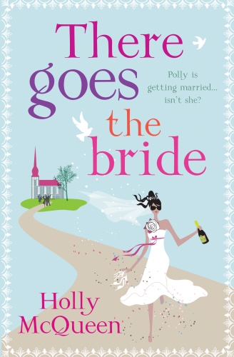 Book cover of There Goes the Bride by Holly McQueen