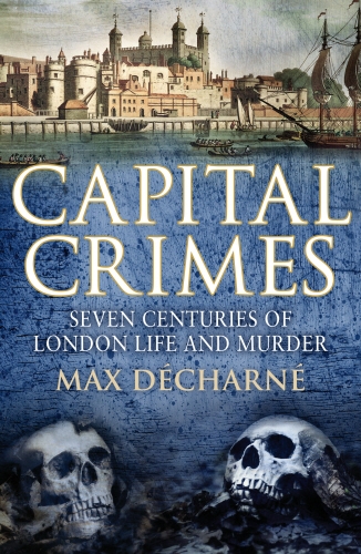 Book cover of Capital Crimes by Max Decharne