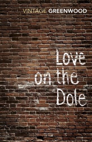 Book cover of Love On The Dole by Walter Greenwood