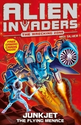 Book cover of Alien Invaders 7: Junkjet - The Flying Menace by Max Silver