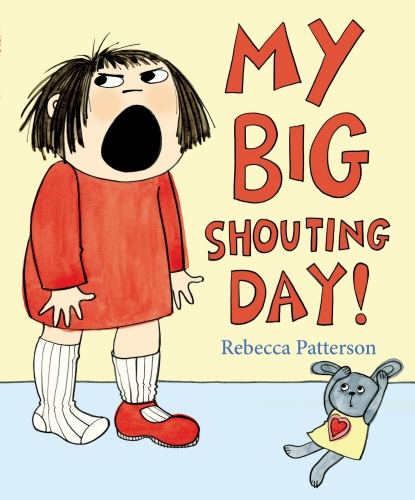 Book cover of My Big Shouting Day by Rebecca Patterson