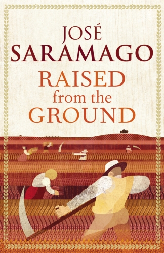 Book cover of Raised from the Ground by José Saramago