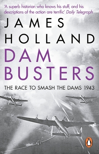 Book cover of Dam Busters by James Holland