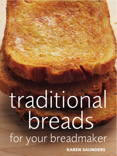 Book cover of Traditional Breads For Your Breadmaker by Karen Saunders