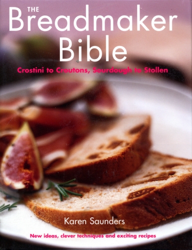 Book cover of The Breadmaker Bible by Karen Saunders