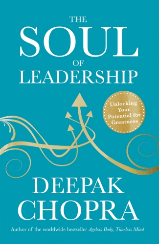 Book cover of The Soul of Leadership by Deepak Chopra