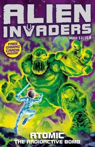 Book cover of #5 - Alien Invaders 5: Atomic - The Radioactive Bomb by Max Silver