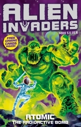 Book cover of Alien Invaders 5: Atomic - The Radioactive Bomb by Max Silver