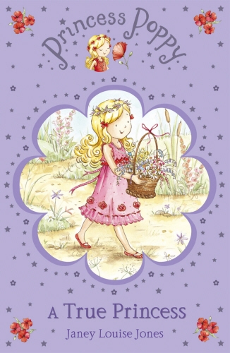 Book cover of Princess Poppy: A True Princess by Janey Louise Jones