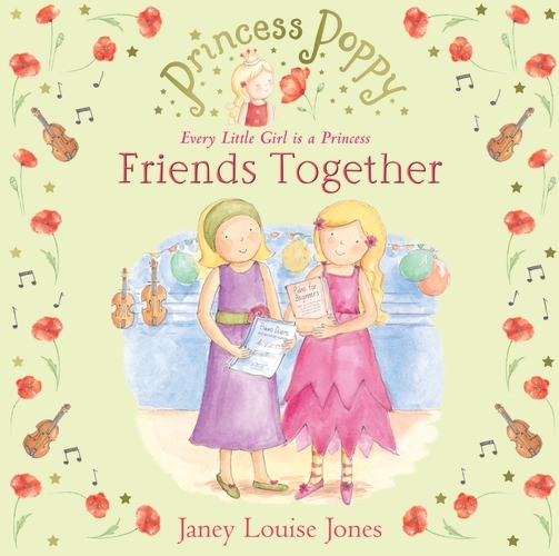 Book cover of Princess Poppy: Friends Together by Janey Louise Jones