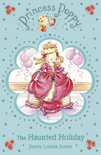 Book cover of Princess Poppy: The Haunted Holiday by Janey Louise Jones