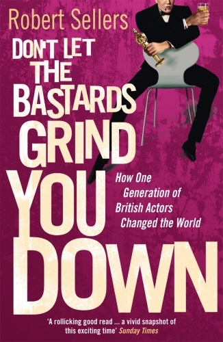 Book cover of Don't Let the Bastards Grind You Down by Robert Sellers