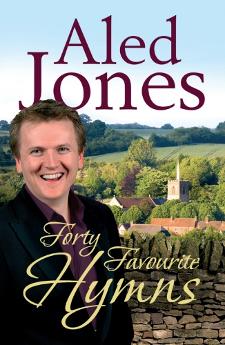 Book cover of Aled Jones' Forty Favourite Hymns by Aled Jones