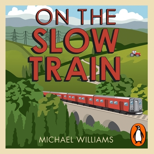 Book cover of On The Slow Train by Michael Williams